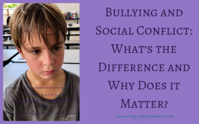 Bullying and Social Conflict: What’s the Difference and Why Does it Matter?